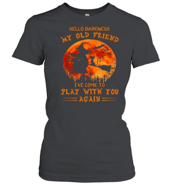 Witch and Cat hello darkness my old friend I’ve come to play with you again Halloween shirt