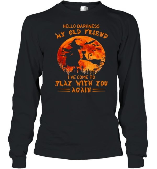 Witch and Cat hello darkness my old friend I’ve come to play with you again Halloween shirt