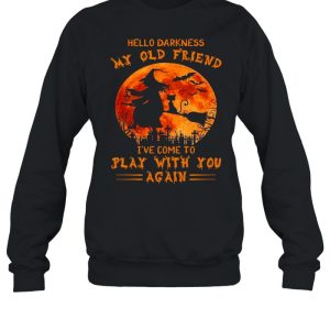 Witch and Cat hello darkness my old friend I’ve come to play with you again Halloween shirt 3 Witch and Cat hello darkness my old friend I've come to play with you again Halloween shirt 4