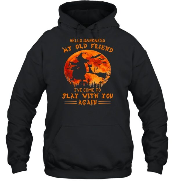 Witch and Cat hello darkness my old friend I’ve come to play with you again Halloween shirt