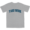 Yard Work T Shirt