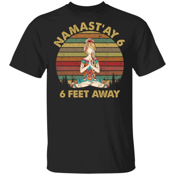 Yoga Namastay 6 feet away shirt, hoodie, long sleeve