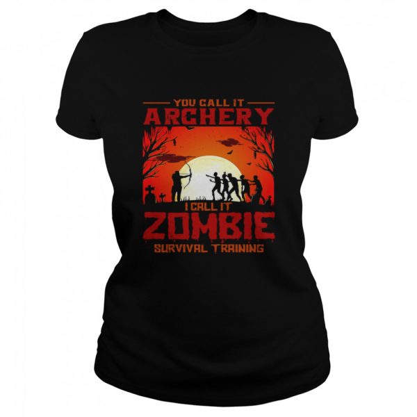 You Call It Archery I Call It Zombies Survival Training Halloween Shirt