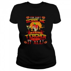 You can’t scare me I’m a retired teacher Halloween shirt 1 You can't scare me I'm a retired teacher Halloween shirt 2