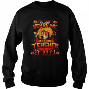 You can’t scare me I’m a retired teacher Halloween shirt 3 You can't scare me I'm a retired teacher Halloween shirt 4