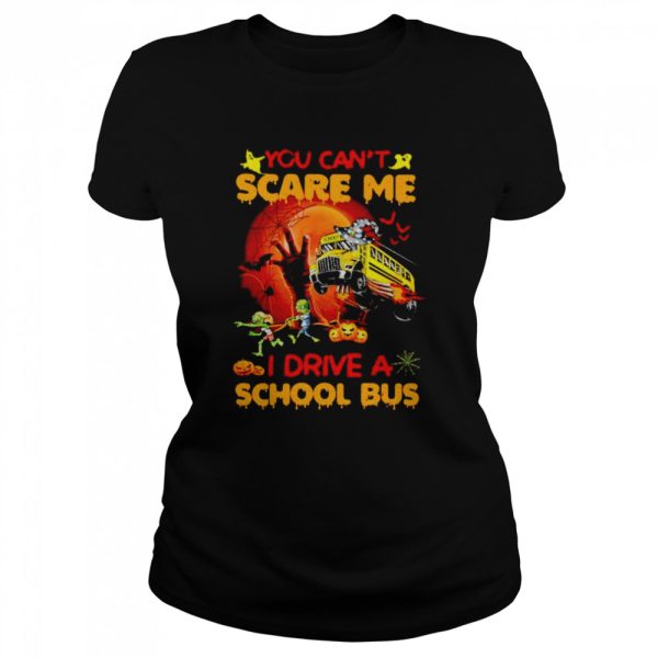 You can’t scare me I drive a school bus Halloween shirt