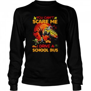 You can’t scare me I drive a school bus Halloween shirt 2 You can't scare me I drive a school bus Halloween shirt 3