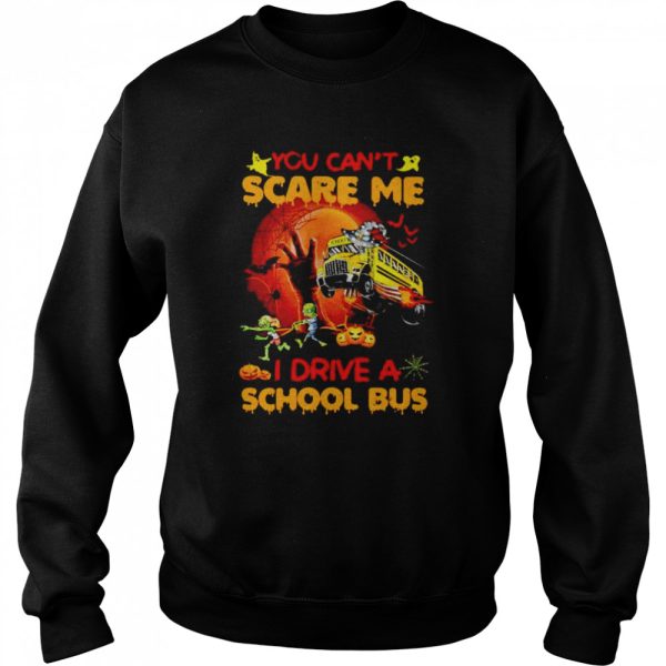 You can’t scare me I drive a school bus Halloween shirt