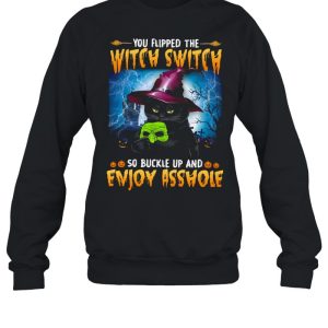 You flipped the witch switch so buckle up and enjoy asshole shirt 3 You flipped the witch switch so buckle up and enjoy asshole shirt 4
