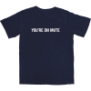 You’re On Mute T Shirt
