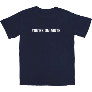 You’re On Mute T Shirt You’re On Mute T Shirt