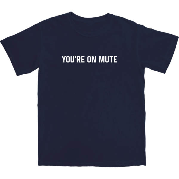 You’re On Mute T Shirt