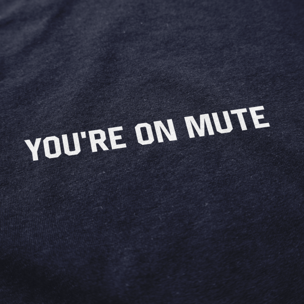 You’re On Mute T Shirt