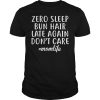 Zero sleep bun hair late again don’t care momlife shirt, hoodie