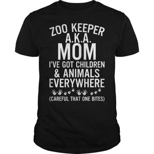 Zoo keeper aka mom i’ve got children and animals everywhere careful shirt