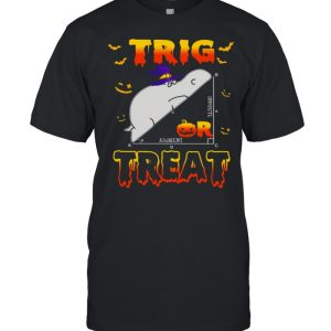 trig Opposite Adjacent Treat Halloween shirt trig Opposite Adjacent Treat Halloween shirt