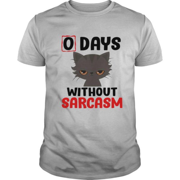 0 days without sarcasm funny shirt