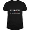 01 20 2021 the end of an error tshirt