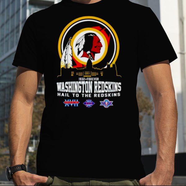 1932 forever Washington Redskins hail to the Redskins shirt