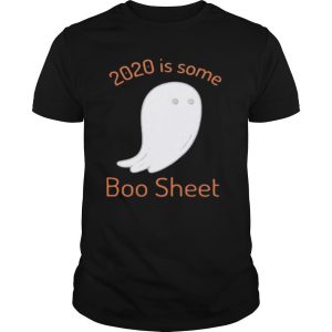 2020 Is Some Boo Sheet shirt