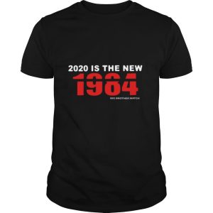 2020 Is The New 1984 Big Brother Watch shirt