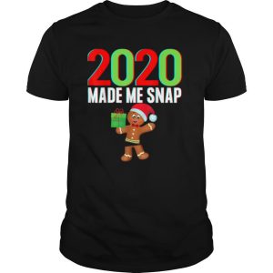 2020 Made Me Snap Christmas Gingerbread Ugly Xmas shirt