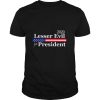 2020 Presidential Election Vote Lesser of Two Evils shirt