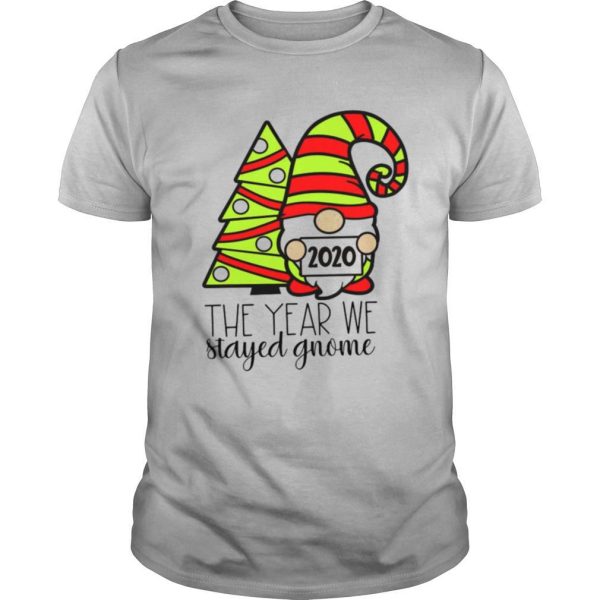 2020 The Year We Stayed Gnome Tree Christmas shirt