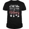 2020 You’ll Go Down In History Christmas Mask shirt