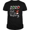 2020 You’ll Go Down In History Christmas Reindeer Mask Xmas shirt