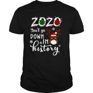 2020 You’ll Go Down In History Christmas shirt