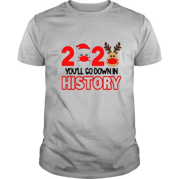 2020 quarantine youll go down in history Christmas shirt