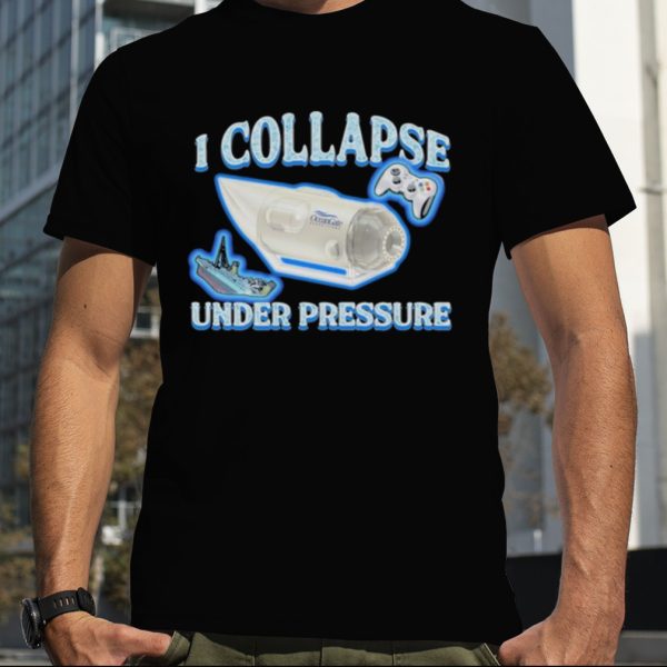 2023 OceanGate I Collapse Under Pressure shirt