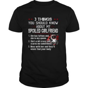 3 Things You Should Know About My Spoiled Girlfriend shirt
