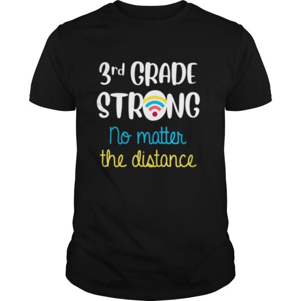 3rd Grade Strong No Matter Wifi Distance Virtual Learning shirt