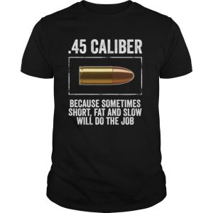 45 Caliber Gun Bullet Guns Gun Control Violence shirt
