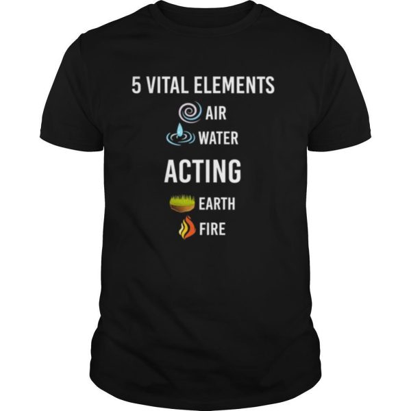 5 vital Elements air water Acting shirt