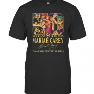 50 Years Of 1970 2020 Mariah Carey Thank You For The Memories Signature T-Shirt