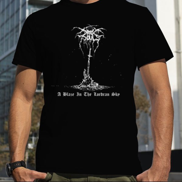 A Blaze In The Lordran Sky Dark Souls shirt