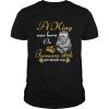 A King Was Born On January 26th Happy Birthday To Me shirt