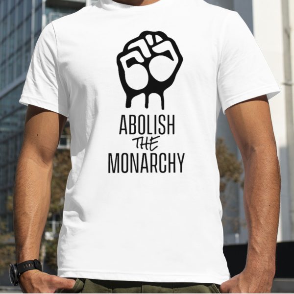 Abolish The Monarchy Shirt