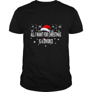All I Want For Christmas Is A Divorce Hat Santa Xmas shirt