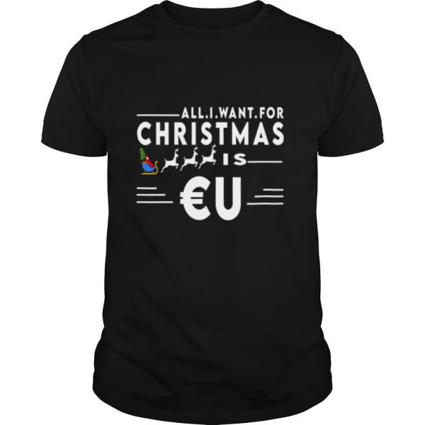 All I Want For Christmas Is Eu Santa Claus Reindeer Christmas shirt