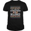 All I Want For Christmas Is Mildred Ugly shirt