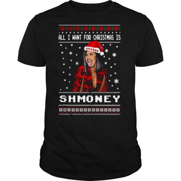 All I Want For Christmas Is Shmoney Ugly Merry Christmas shirt