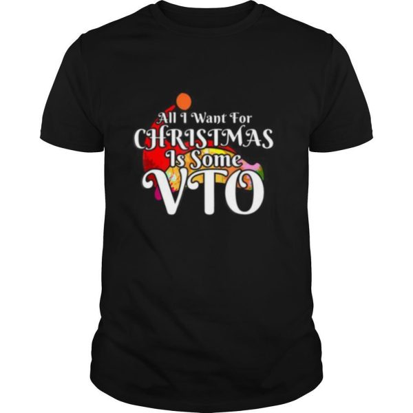 All I Want For Christmas Is Some VTO shirt