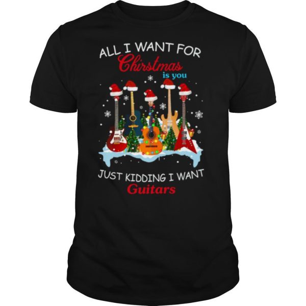 All I Want For Christmas Is You Just Kidding I Want Guitars Christmas Tree shirt