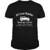 All Lives Splatter Nobody Cares About Your Protest Be Careful When On The Road Car shirt