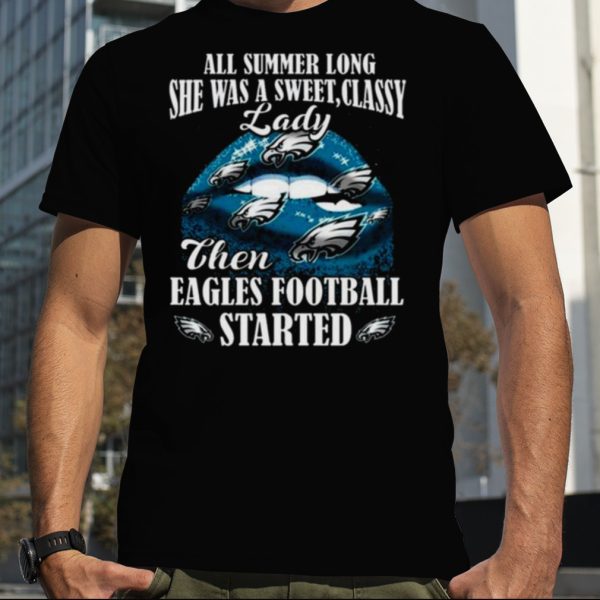 All Summer Long She Was A Sweet Classy Lady Then Philadelphia Eagles Football Started Lips 2023 T shirt