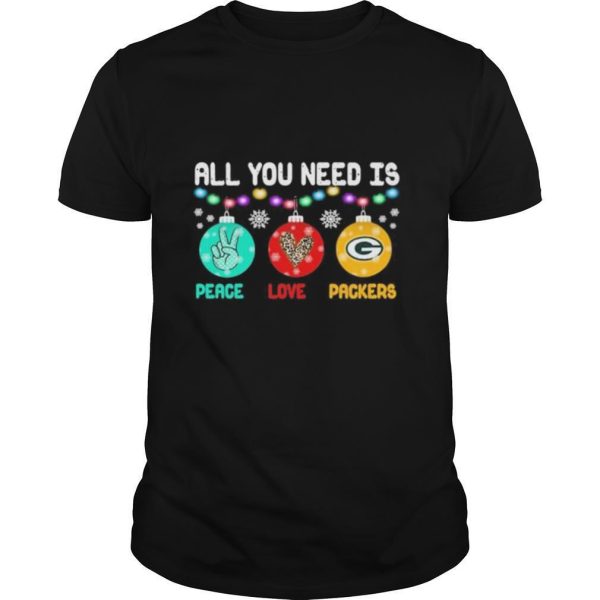 All You need is holding peace love Green Bay Packers Christmas 2020 shirt